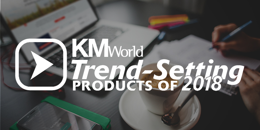 KMWorld Trend-Setting Products of 2018